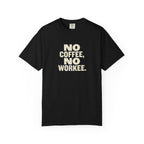 No Coffee No Workee T-Shirt