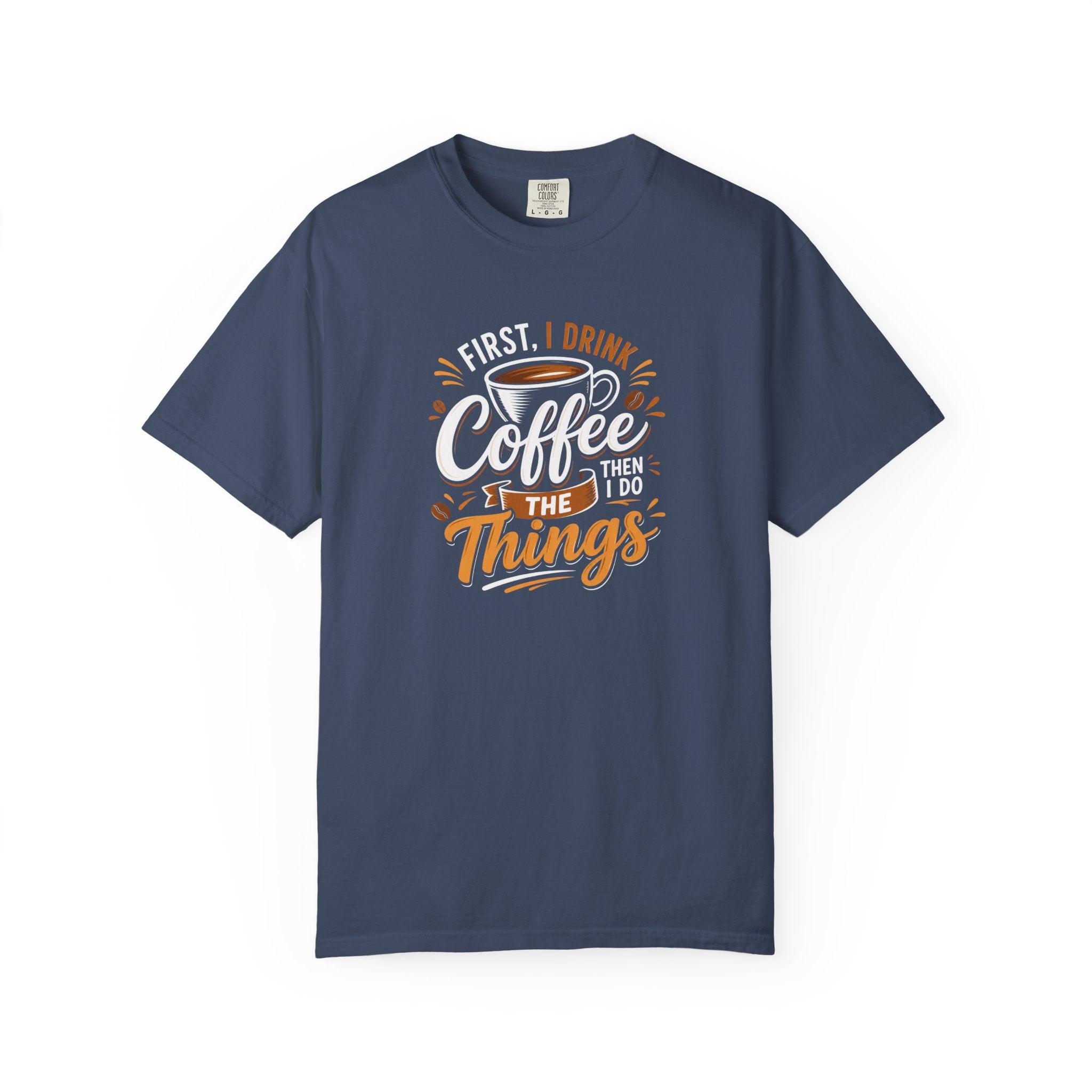 First I Drink Coffee T-Shirt