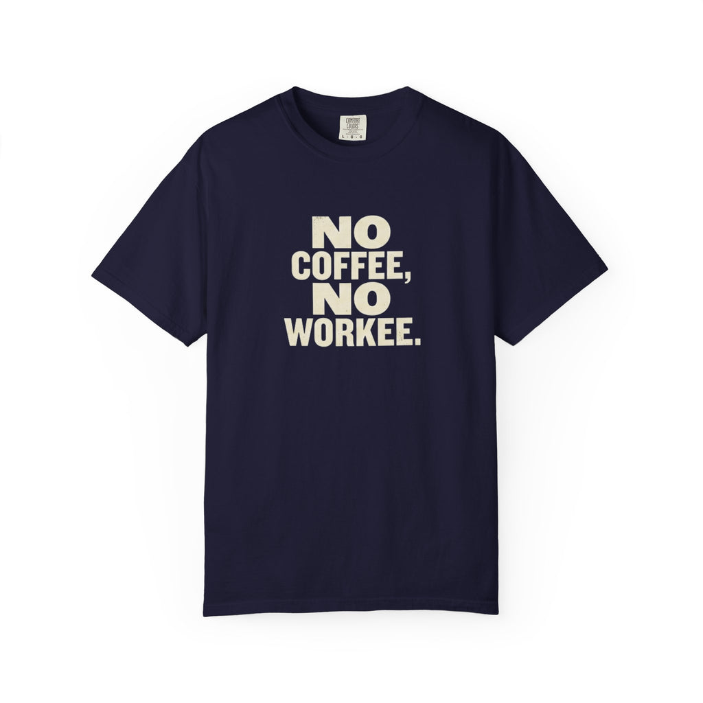 No Coffee No Workee T-Shirt