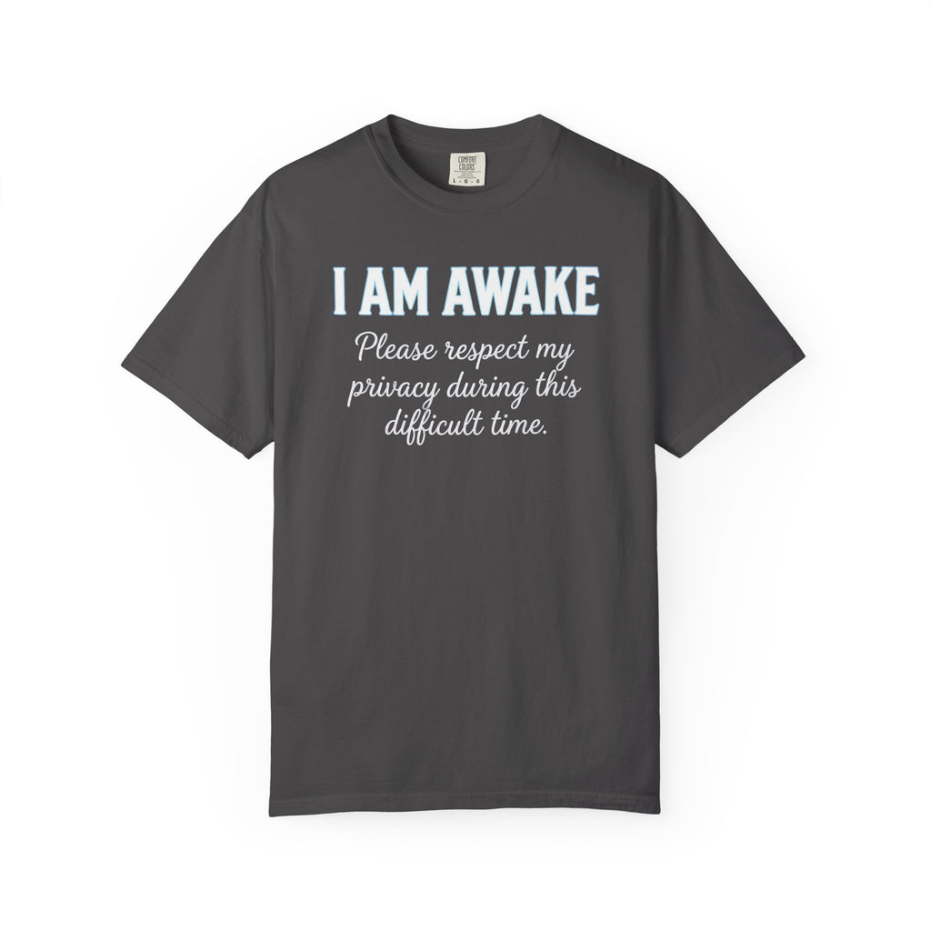 I Am Awake T-Shirt