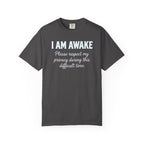 I Am Awake T-Shirt