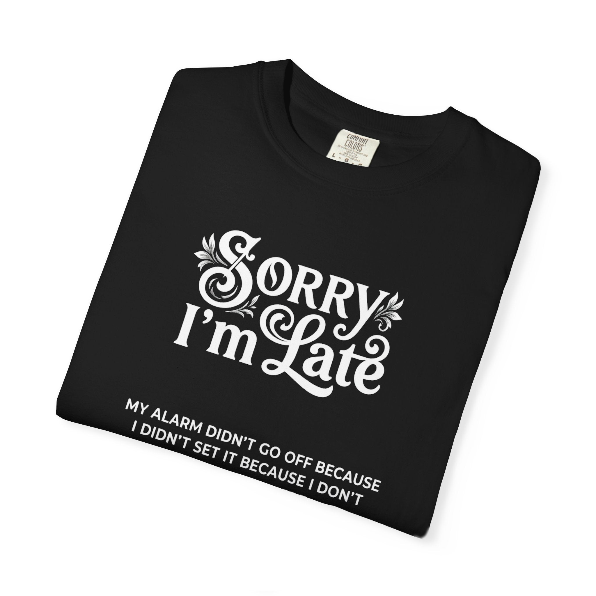 Sorry I'm Late T-Shirt