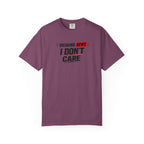 I Don't Care T-Shirt