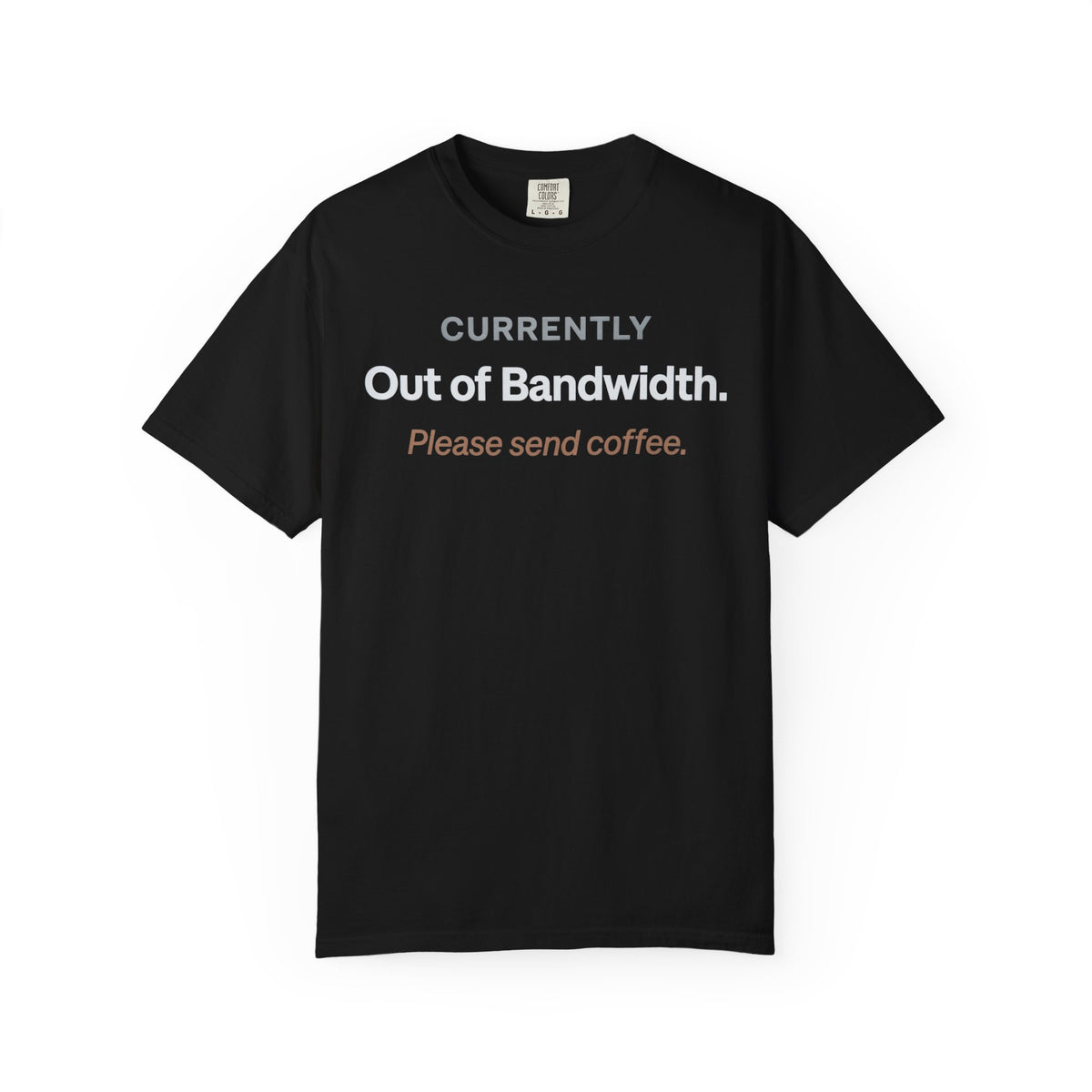 Currently Out of Bandwidth T-Shirt