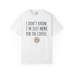 Here for the coffee T-Shirt