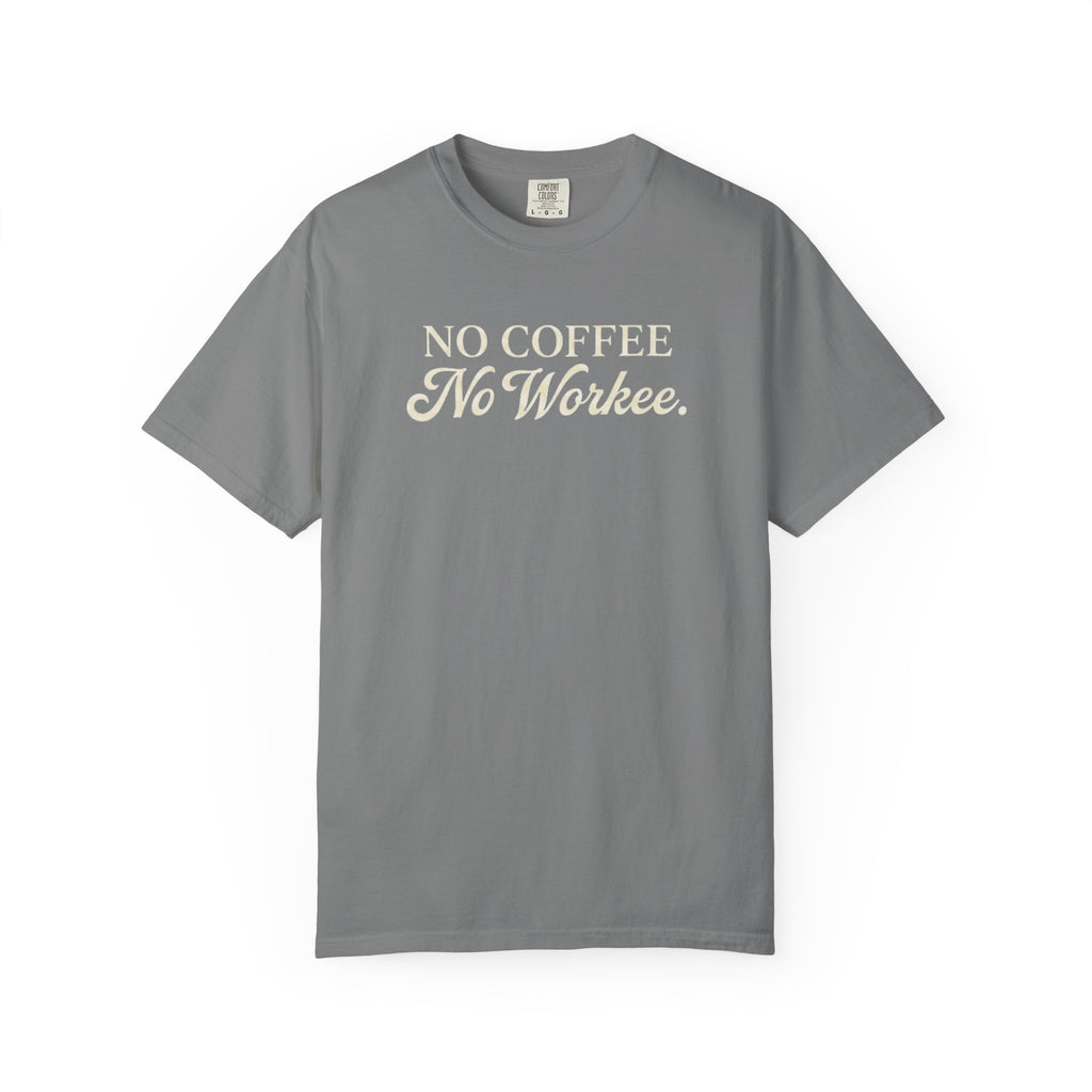 No Coffee No Workee T-Shirt — Funny Coffee Lover Tee