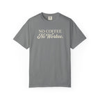 No Coffee No Workee T-Shirt — Funny Coffee Lover Tee