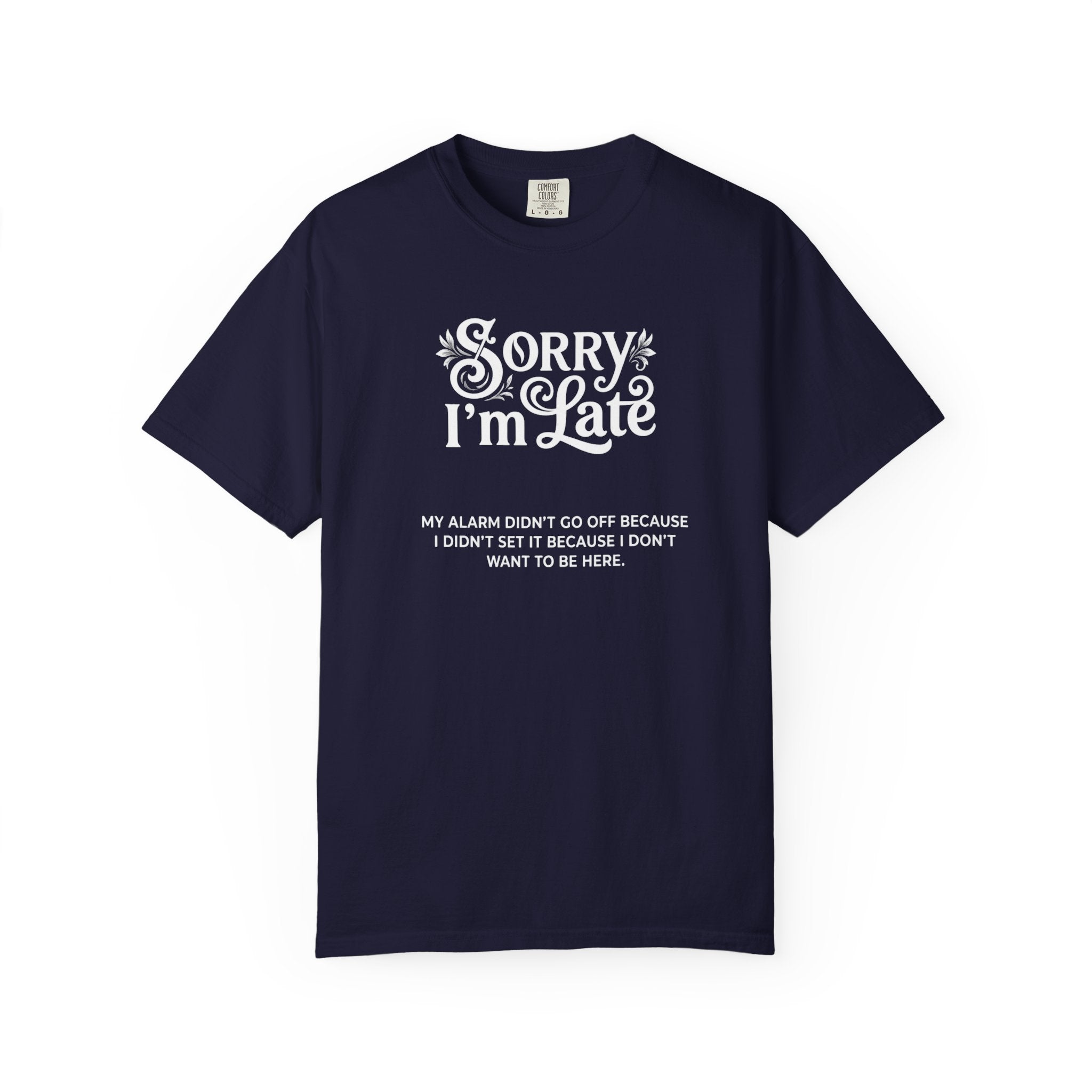 Sorry I'm Late T-Shirt