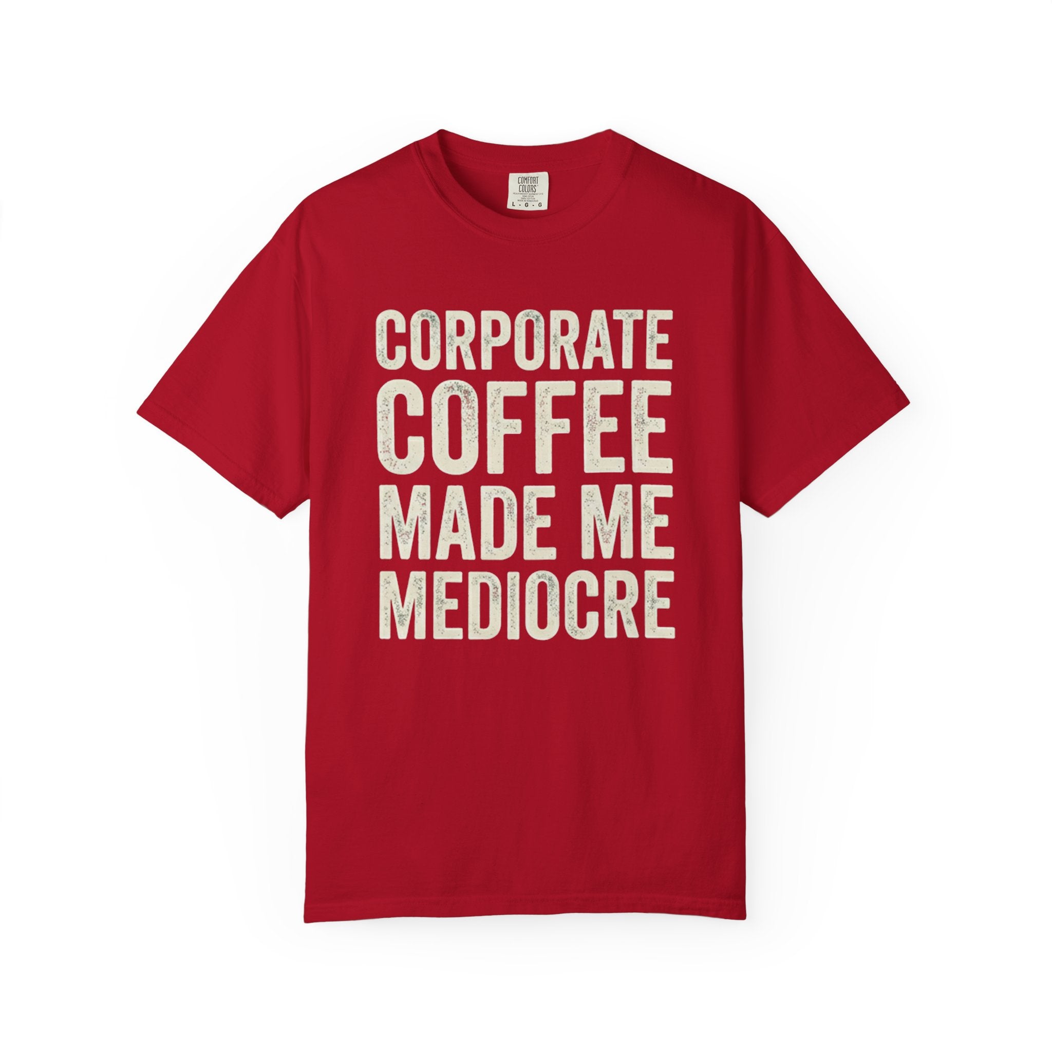 Corporate Coffee Made Me Mediocre T-Shirt