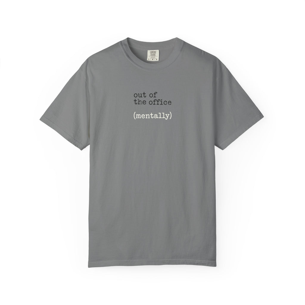 Out of the Office (mentally) T-Shirt