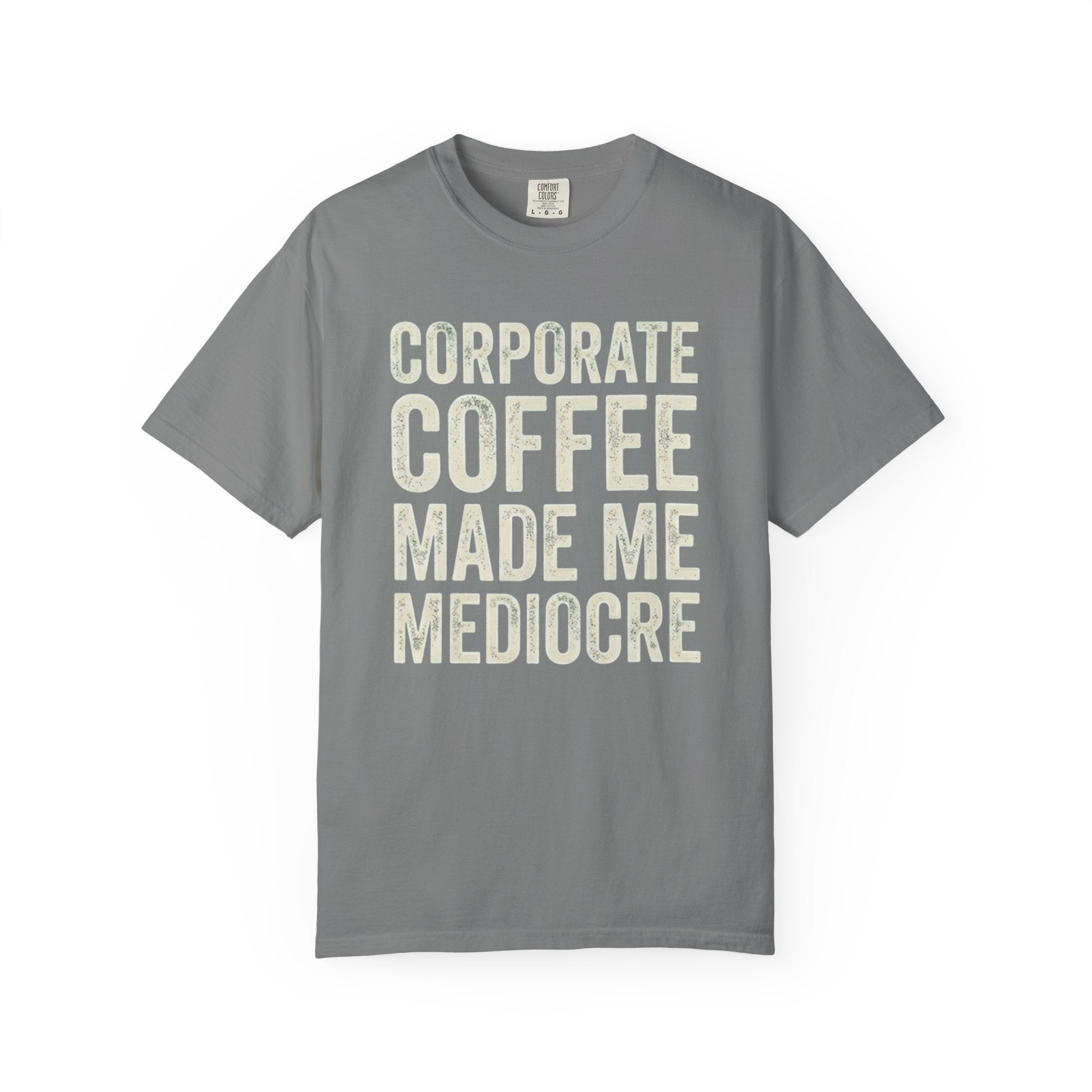 Corporate Coffee Made Me Mediocre T-Shirt
