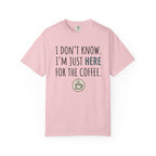 Here for the coffee T-Shirt