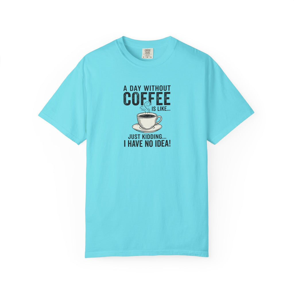 A Day Without Coffee T-Shirt