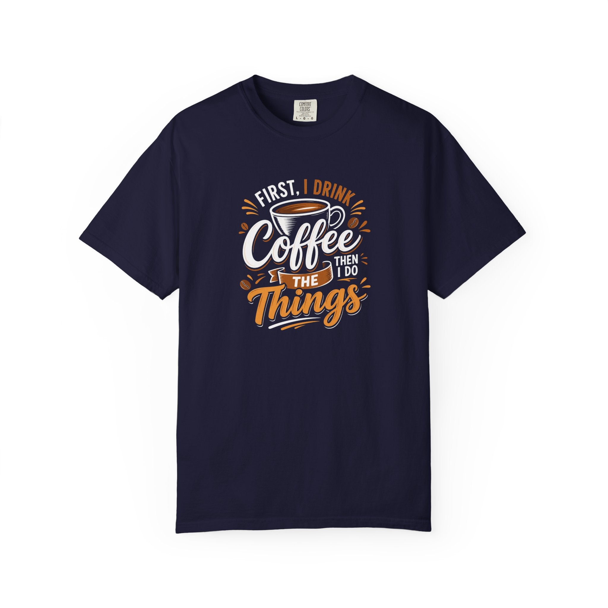 First I Drink Coffee T-Shirt