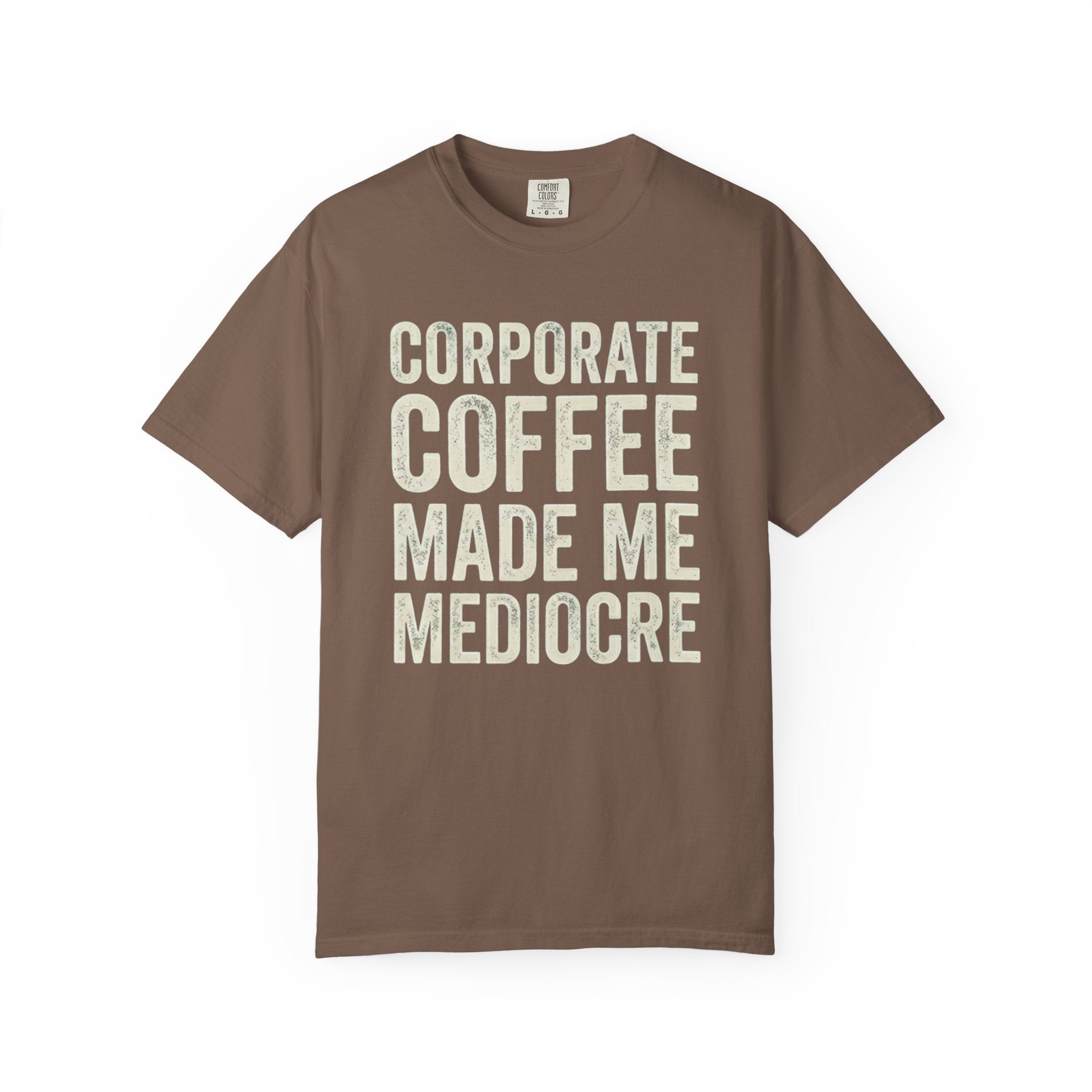 Corporate Coffee Made Me Mediocre T-Shirt