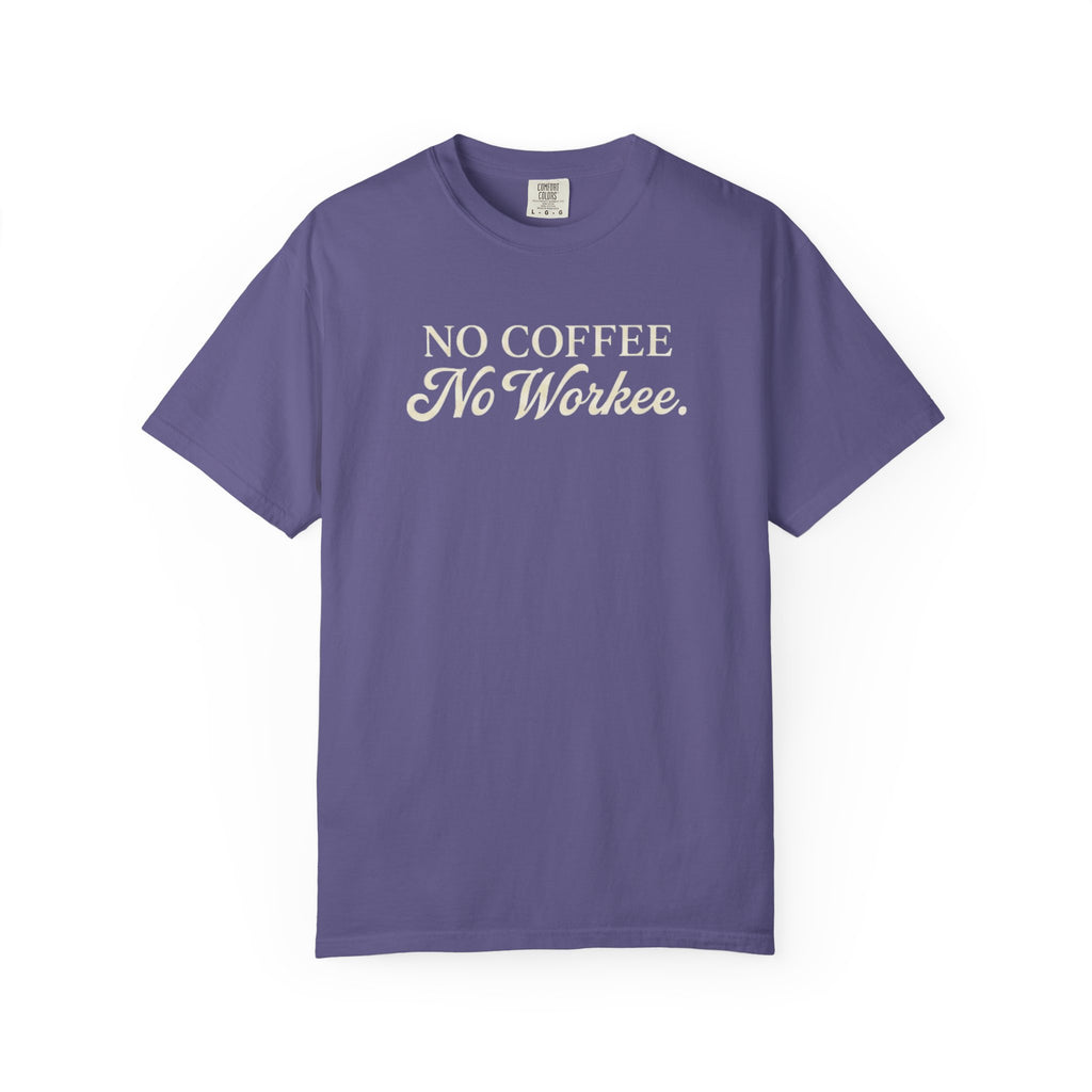 No Coffee No Workee T-Shirt — Funny Coffee Lover Tee