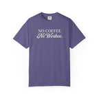 No Coffee No Workee T-Shirt — Funny Coffee Lover Tee