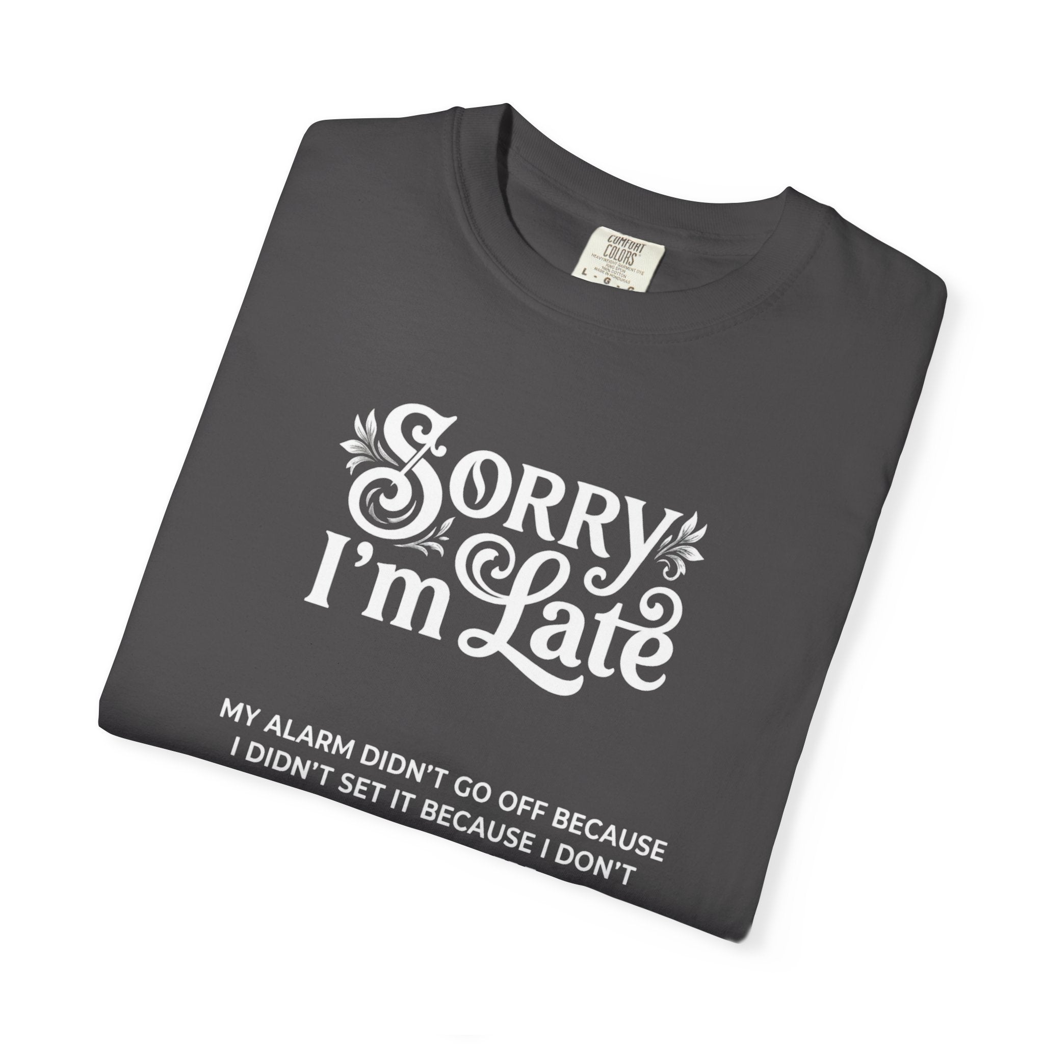 Sorry I'm Late T-Shirt