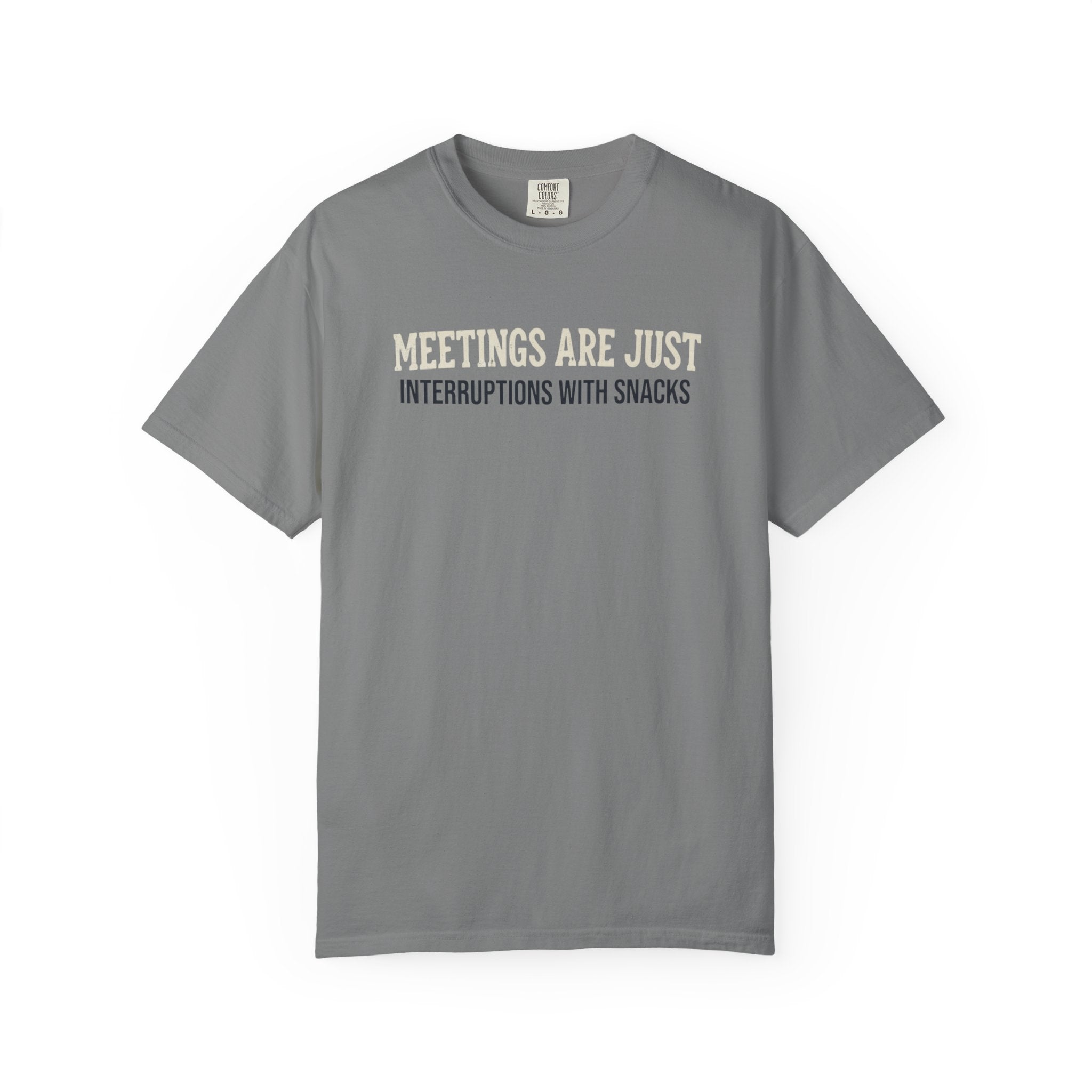 Meetings Are Just Interruptions With Snacks T-Shirt