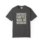Coffee Made Me Mediocre T-Shirt