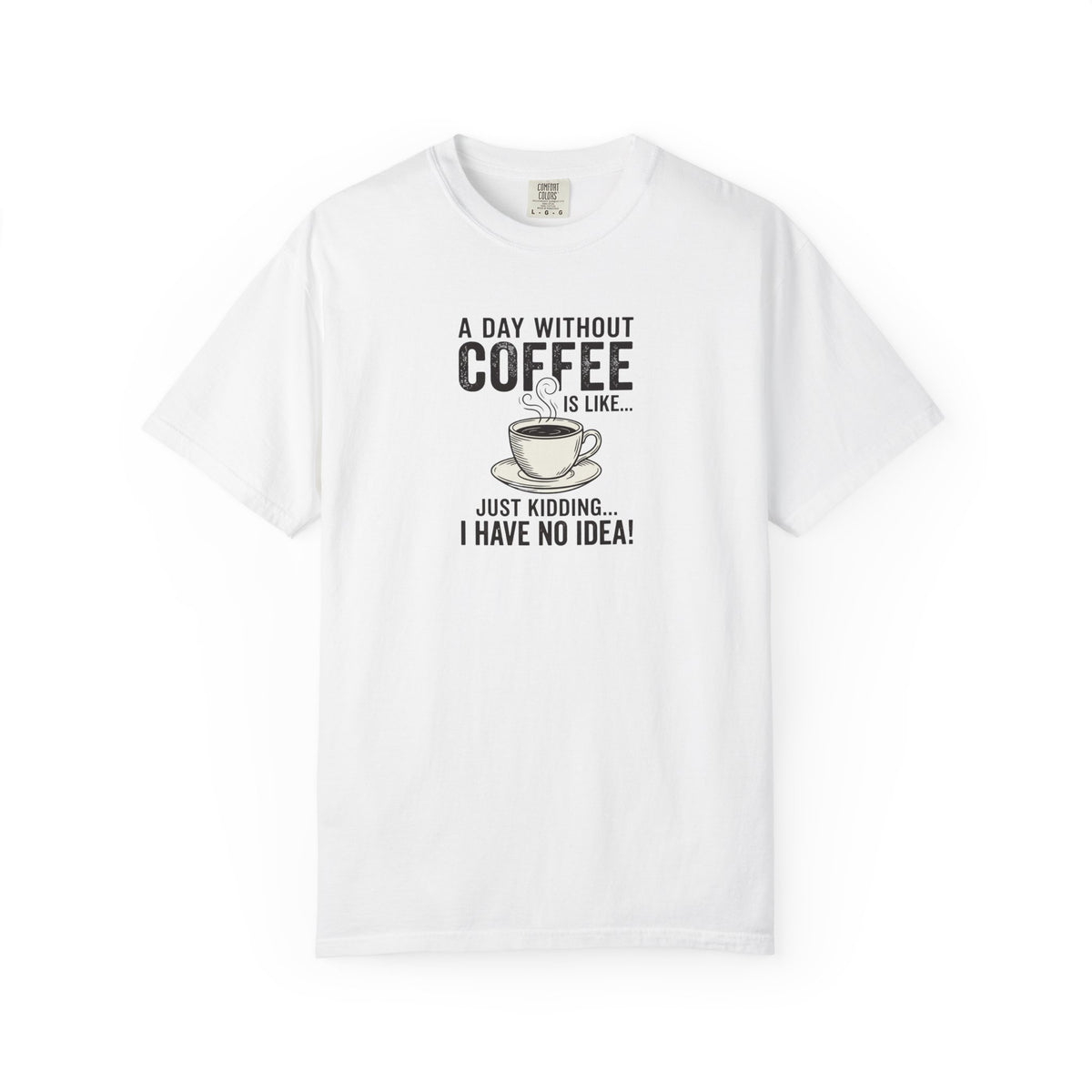A Day Without Coffee T-Shirt