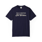 No Coffee No Workee T-Shirt — Funny Coffee Lover Tee