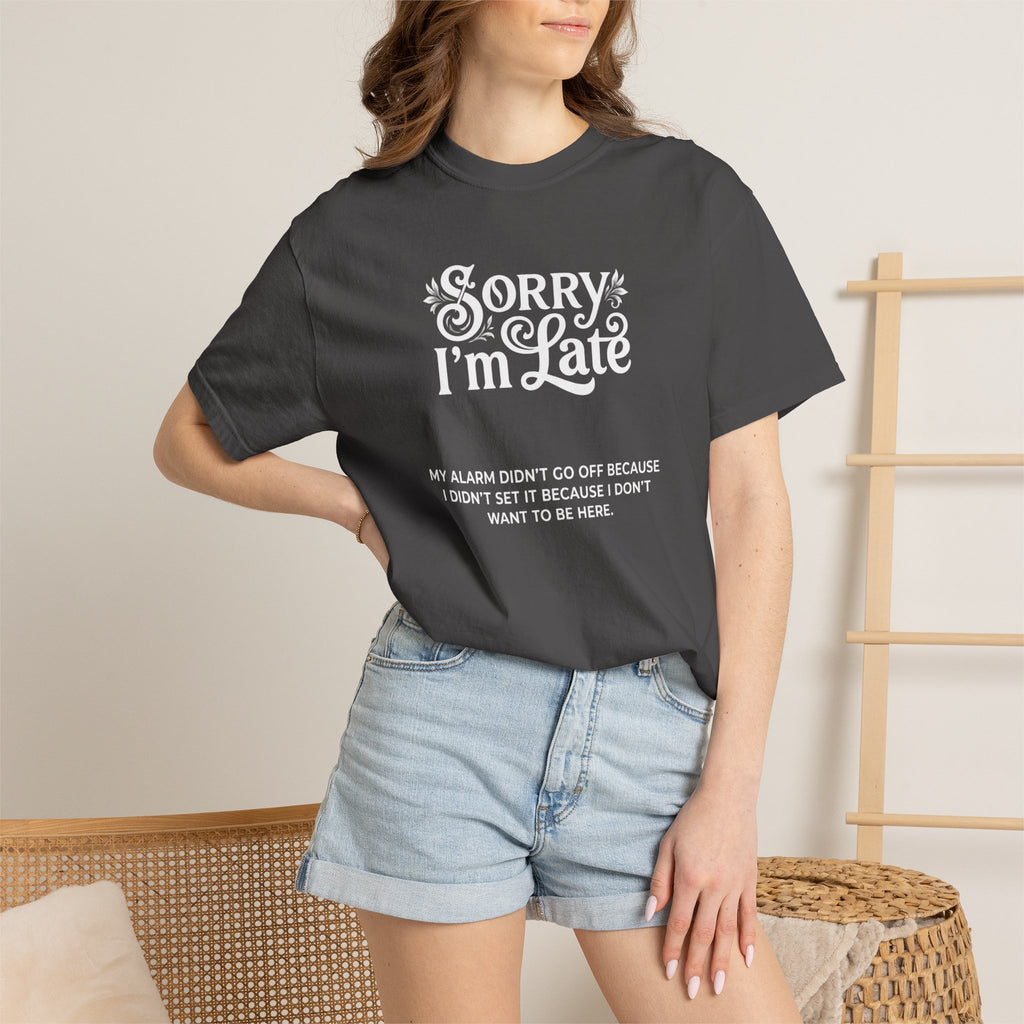 Sorry I'm Late T-Shirt