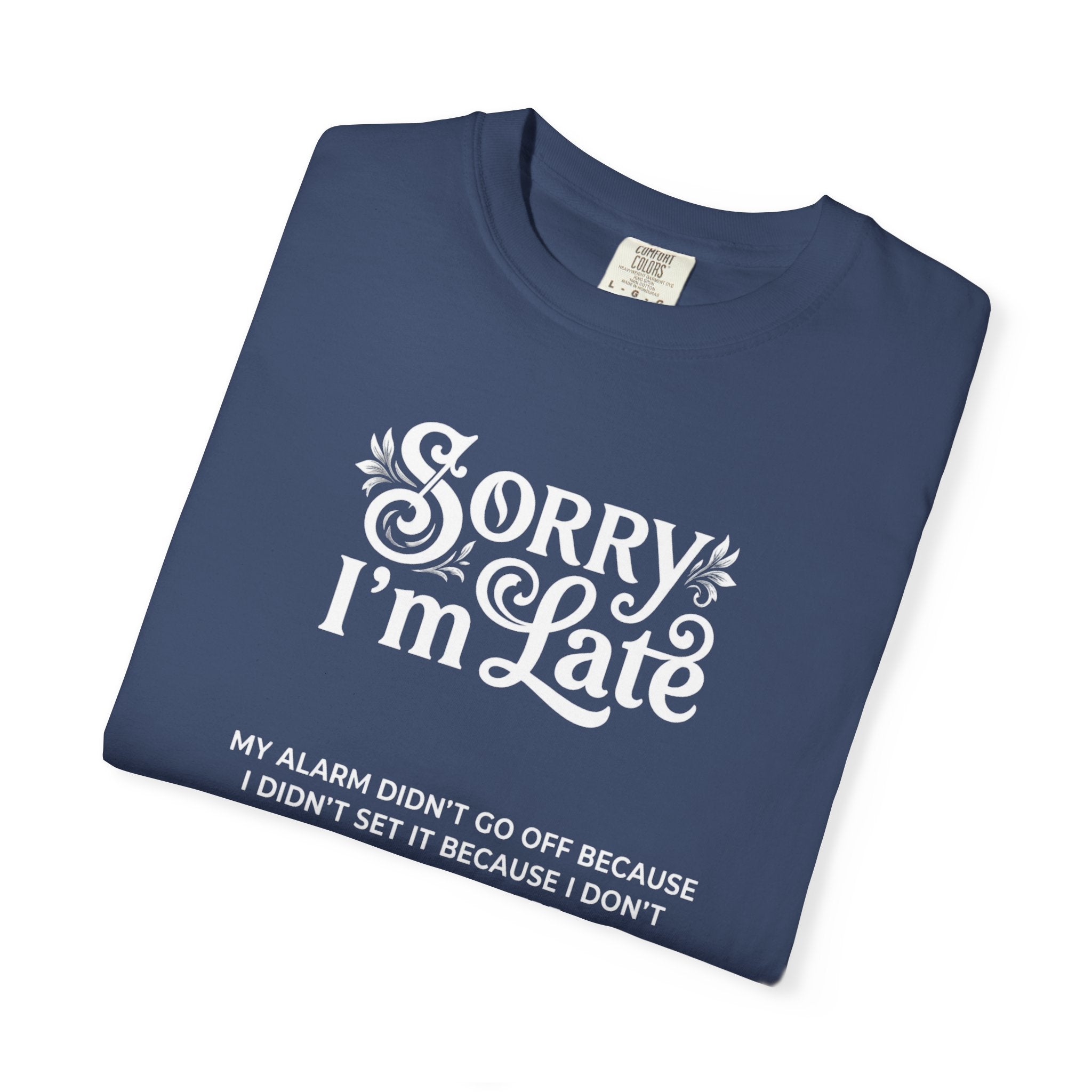 Sorry I'm Late T-Shirt