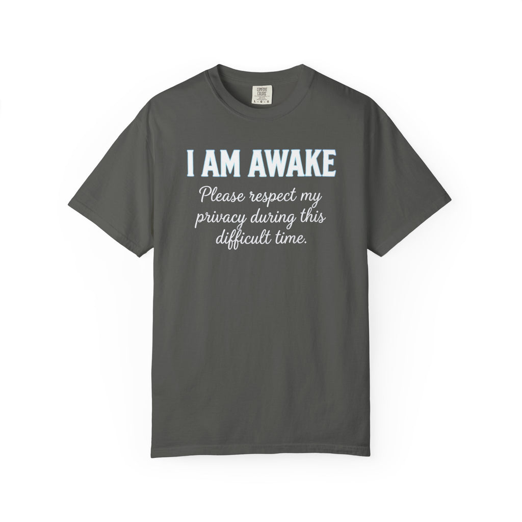 I Am Awake T-Shirt