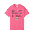 Here for the coffee T-Shirt