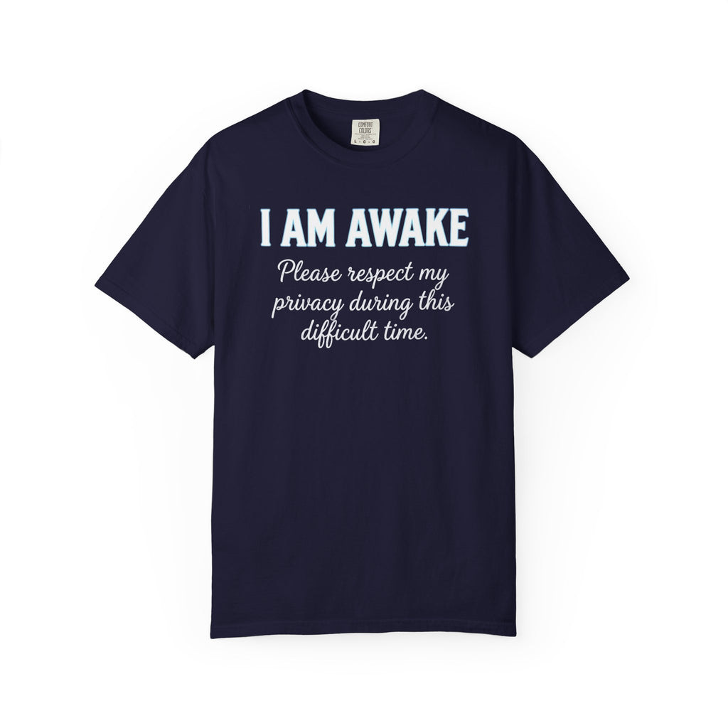 I Am Awake T-Shirt