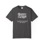 Sorry I'm Late T-Shirt