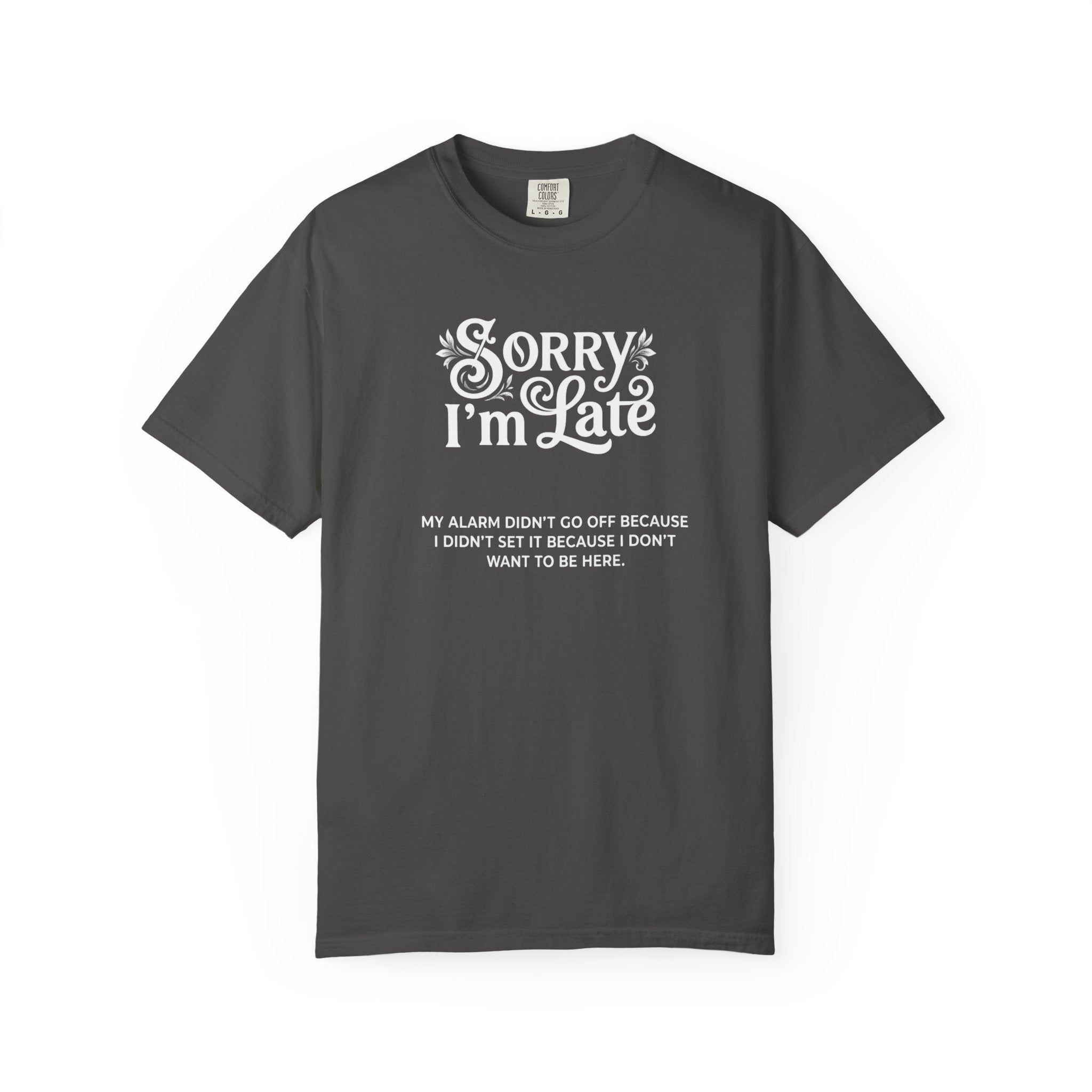 Sorry I'm Late T-Shirt