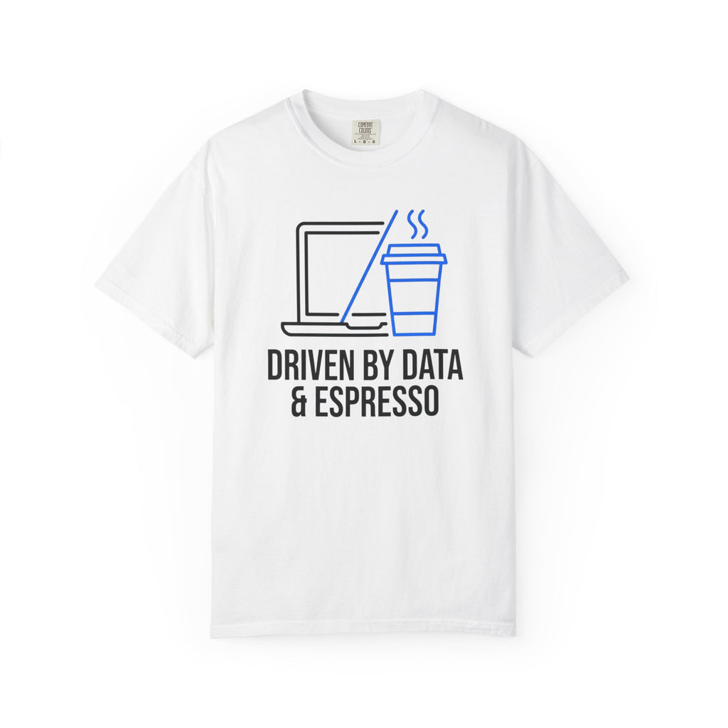 Driven by Data & Espresso T-Shirt