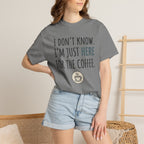Here for the coffee T-Shirt