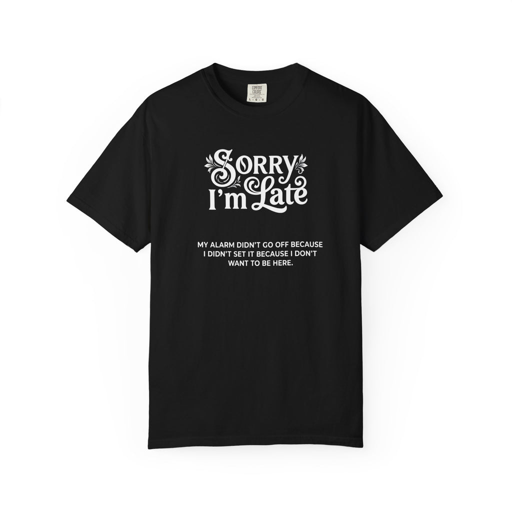 Sorry I'm Late T-Shirt